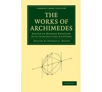 The Works of Archimedes: Edited in Modern Notation with Introductory Chapters (Cambridge Library Collection - Mathematics) Reissue edition by Archimedes (2009) Paperback