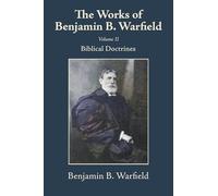 The Works of Benjamin B. Warfield, Volume II