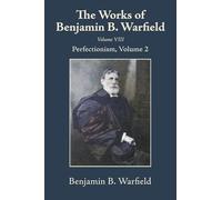 The Works of Benjamin B. Warfield, Volume VIII