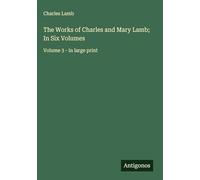 The Works of Charles and Mary Lamb; In Six Volumes: Volume 3 - in large print