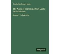The Works of Charles and Mary Lamb; In Six Volumes: Volume 5 - in large print