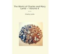 The Works of Charles and Mary Lamb - Volume 4