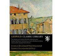 The Works of Charles Dickens in 36 Volumes. Reprinted Pieces the Lamplighter to Be Read at Dusk and Sunday Under Three Heads