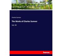 The Works of Charles Sumner: Vol. XII