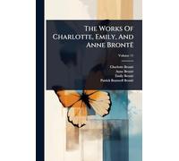 The Works Of Charlotte, Emily, And Anne Brontë
