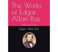 The Works of Edgar Allan Poe: Volume Four