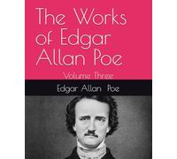 The Works of Edgar Allan Poe: Volume Three