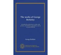 The works of George Berkeley (v.4): including his posthumous works; with prefaces, annotations, appendices, and an account of his life