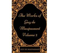The Works of Guy de Maupassant - Volume 2: By Guy de Maupassant - Illustrated