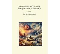 The Works of Guy de Maupassant, Volume 3