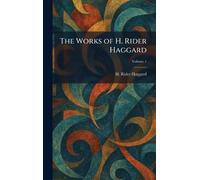The Works of H. Rider Haggard