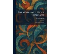 The Works of H. Rider Haggard: One Volume Edition