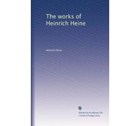 The works of Heinrich Heine