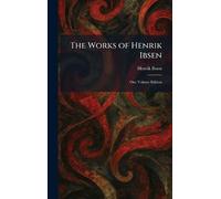 The Works of Henrik Ibsen: One Volume Edition