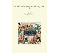 The Works of Henry Fielding, vol. 12