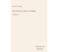 The Works of Henry Fielding: Volume 12
