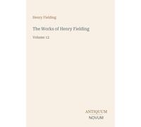 The Works of Henry Fielding: Volume 12
