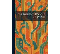 The Works of HonorÃ(c) De Balzac