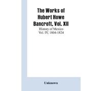 The Works of Hubert Howe Bancroft, Vol. XII (Tascabile)