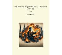 The Works of John Knox, Volume 1 (of 6)