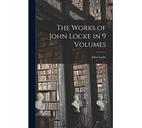 The Works of John Locke in 9 Volumes