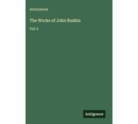 The Works of John Ruskin: Vol. 6