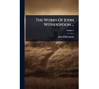 The Works Of John Witherspoon ...