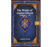 The Works of Jonathan Edwards: Volume I - III Revised
