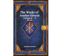 The Works of Jonathan Edwards: Volume II - V Revised