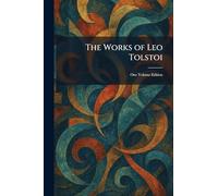 The Works of Leo Tolstoi: One Volume Edition
