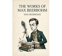 The Works of Max Beerbohm