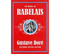 The Works of Rabelais: Gustave Doré Restored Special Edition
