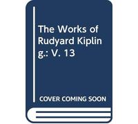 The Works of Rudyard Kipling.: V. 13