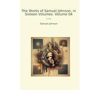 The Works of Samuel Johnson, in Sixteen Volumes. Volume 04