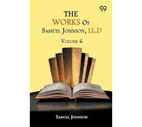 The Works Of Samuel Johnson, LL.D.: Volume 6