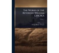 The Works of the Reverend William Law, M.A