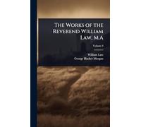 The Works of the Reverend William Law, M.A