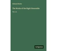 The Works of the Right Honorable: Vol. 12
