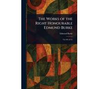 The Works of the Right Honourable Edmund Burke