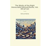 The Works of the Right Honourable Edmund Burke, Vol. 09 (of 12)