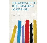 The Works of the Right Reverend Joseph Hall (Volume 5)