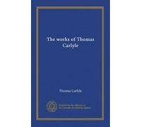 The works of Thomas Carlyle