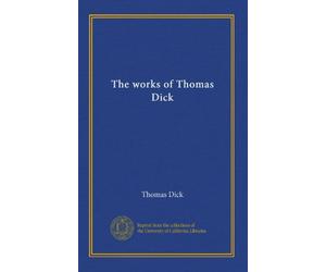 The works of Thomas Dick
