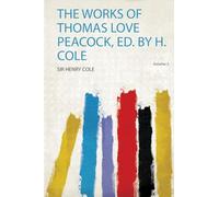 The Works of Thomas Love Peacock, Ed. by H. Cole (Volume 2)