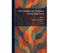 The Works of Thomas Love Peacock: Poems