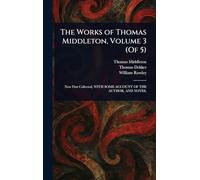 The Works of Thomas Middleton, Volume 3 (Of 5)