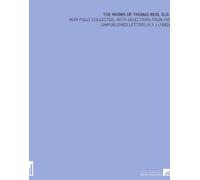 The Works of Thomas Reid, D.D.: Now Fully Collected, With Selections From His Umpublished Letters (V.1 ) (1880)