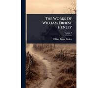 The Works Of William Ernest Henley