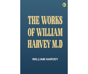 The Works of William Harvey M.D