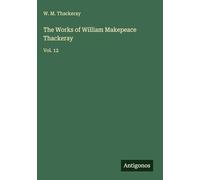 The Works of William Makepeace Thackeray: Vol. 12